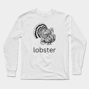 turkey lobster Long Sleeve T-Shirt